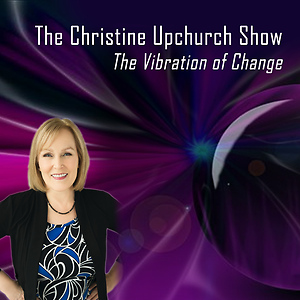 The Christine Upchurch Show: Stellar Conversations to Illuminate Your Journey