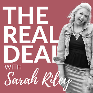 The Real Deal with Sarah Riley