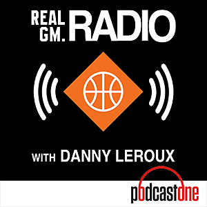 RealGM Radio with Danny Leroux