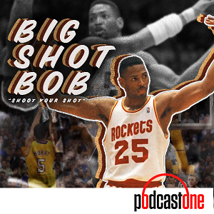 Big Shot Bob Pod with Robert Horry