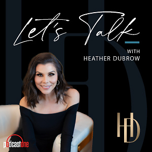 Let's Talk With Heather Dubrow